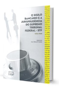 Imagem - O Sigilo Bancrio e a Jurisprudncia do Supremo Tribunal Federal - Stf