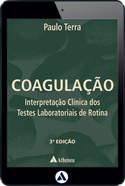 Coagulação - Interpretação Clínica dos Testes Laboratoriais de Rotina