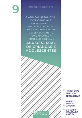 A atuação resolutiva, extrajudicial e preventiva, do Ministério Público na área criminal em defesa do direito fundamental à proteção contra o abuso sexu