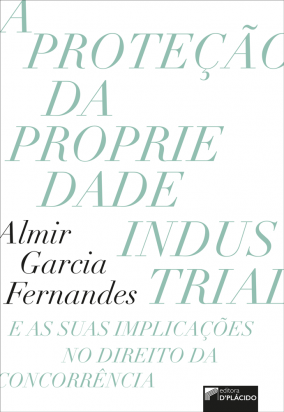 A Proteção da propriedade industrial e as suas implicações no direito da concorrência