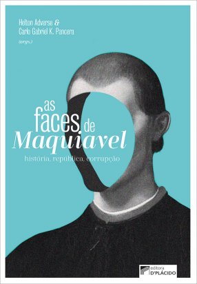 As faces de Maquiavel: História, república, corrupção