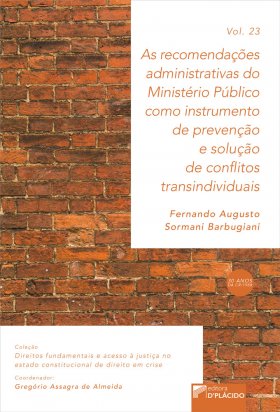 As recomendações administrativas do ministério público como instrumento de prevenção e solução de conflitos transindividuais VOLUME 23