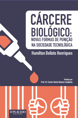 Cárcere biológico novas formas de punição na sociedade tecnológica