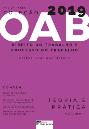 Coleção OAB 2019- Direito do Trabalho e Processo do trabalho- Teoria e prática -Volume 5
