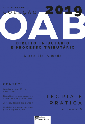 Coleção OAB 2019- Direito Tributário e Processo Tributário- Teoria e prática -Volume 6