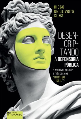 Desencriptando a defensoria pública: é possível retirar a máscara de “inimigo útil”?