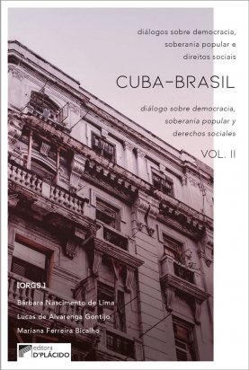 Diálogos sobre democracia, soberania popular e direito sociais Cuba-Brasil Vol II