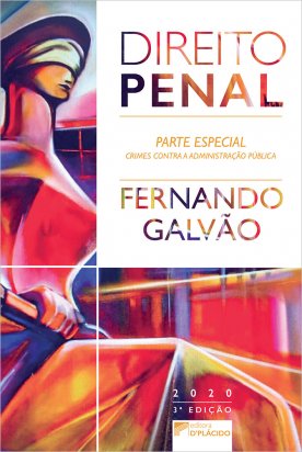 Direito Penal: crimes contra a administração pública - 3ª Edição 2020