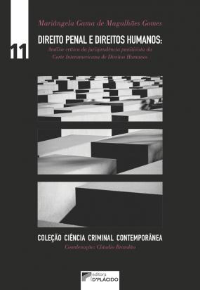 Direito Penal e Direitos Humanos: Análise crítica da jurisprudência punitivista da Corte Interamericana de Direitos Humanos - Volume 11