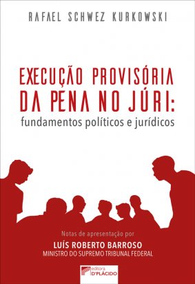 Execução provisória da pena no júri: fundamentos políticos e jurídicos