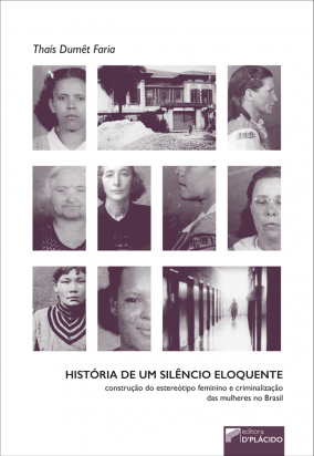 História de um silêncio eloquente: construção do estereótipo feminino e criminalização das mulheres no Brasil