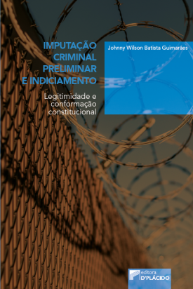 Imputação criminal preliminar e indiciamento: legitimidade e conformação constitucional