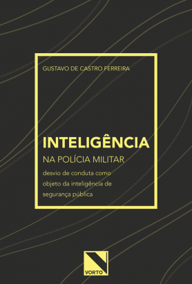 Inteligência na Polícia Militar: Desvio de Conduta como objeto da Inteligência de Segurança Pública