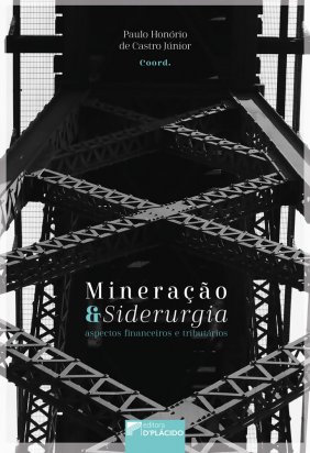 Mineração e siderurgia: aspectos financeiros e tributários