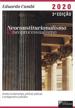 Neoconstitucionalismo e neoprocessualismo : direitos fundamentais, políticas públicas e protagonismo judiciário