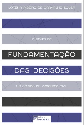 O Dever de fundamentação das decisões no código de processo civil de 2015