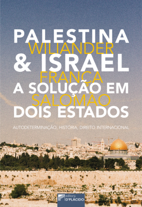 Palestina & Israel – A solução em dois estados: autodeterminação, história, direito internacional