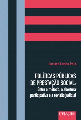 Políticas Públicas de Prestação Social: Entre o método, a abertura participativa e a revisão judicial