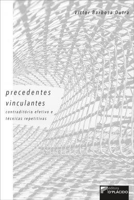 Precedentes Vinculantes: Contraditório efetivo e técnicas repetitivas