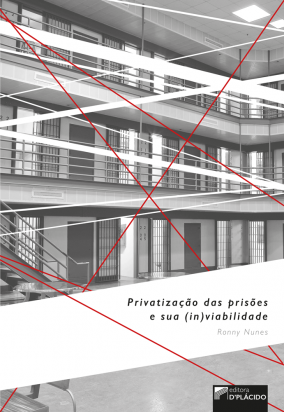 Privatização das Prisões e sua (in)viabilidade