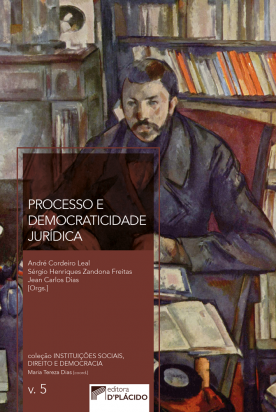 Processo e Democraticidade Jurídica - Volume 5