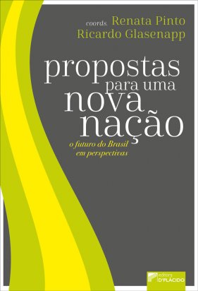 Propostas para uma nova nação: o futuro do Brasil em perspectiva
