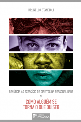 Renúncia ao Exercício de Direitos da Personalidade ou Como Alguém se Torna o Que Quiser