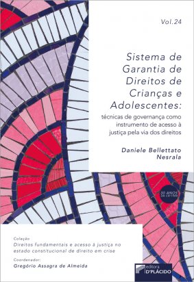 Sistema de garantia de Direitos de Crianças e Adolescentes:técnicas de governança como instrumento de acesso à Justiça pela via dos Direitos VOLUME 24