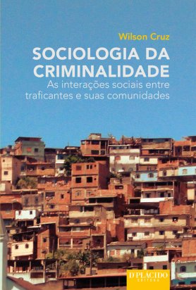 Sociologia da Criminalidade: As interações sociais entre traficantes e suas comunidades