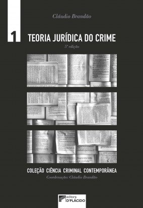Teoria Jurídica do Crime - Volume 1 - 5 Edição