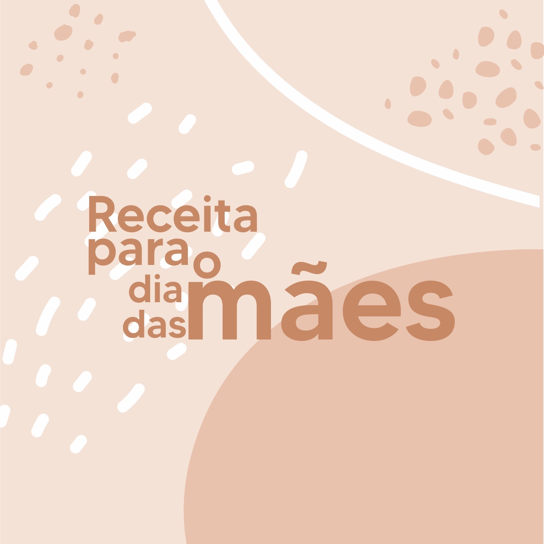 Receita para o Dia das Mães!
