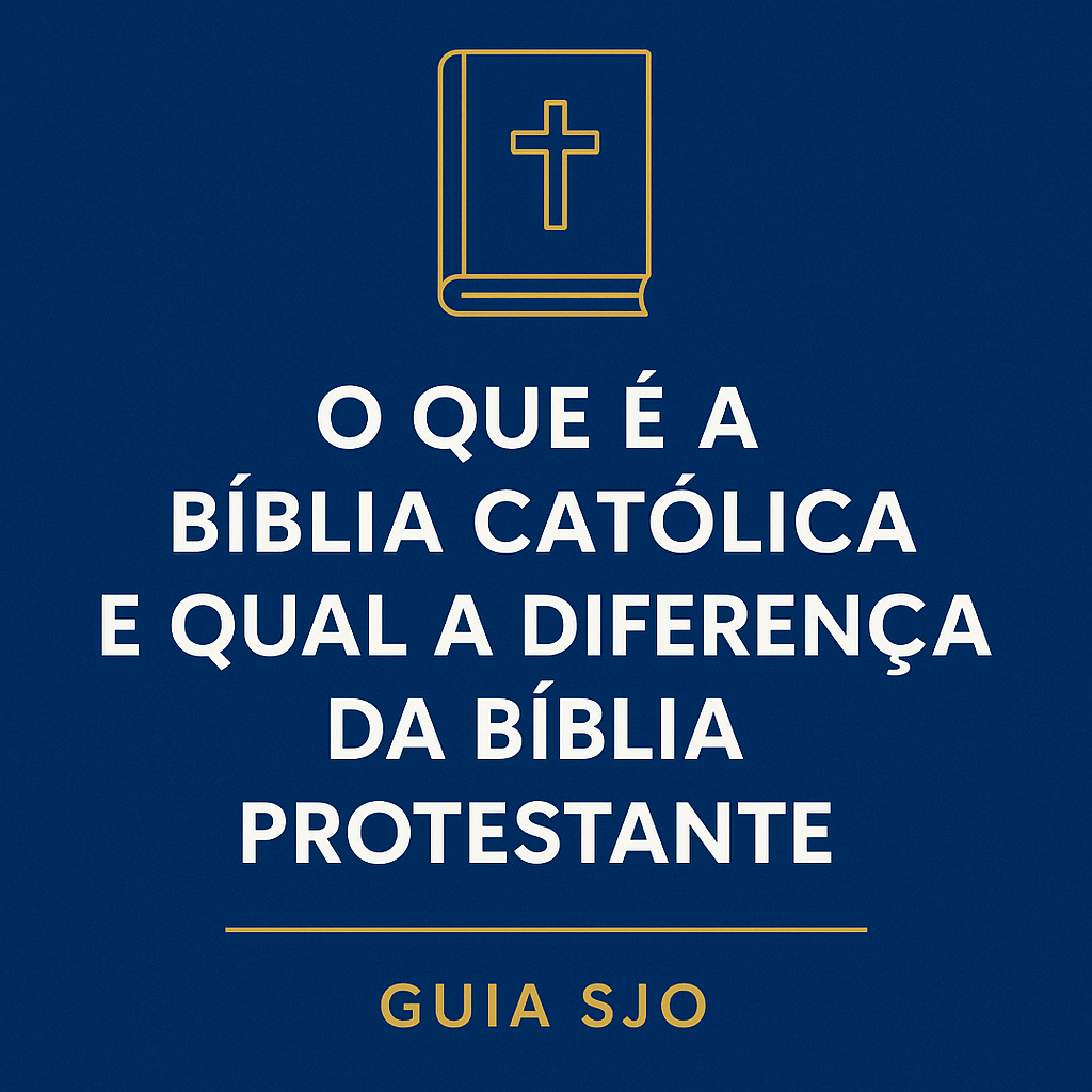 O que é a Bíblia Católica e diferença da Bíblia Protestante | Guia SJO