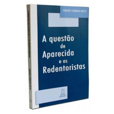 Biografia - A Questão de Aparecida e os Redentoristas