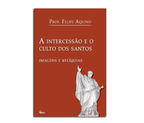 Livro - A Intercesso Culto dos Santos - Imagens e Relquias